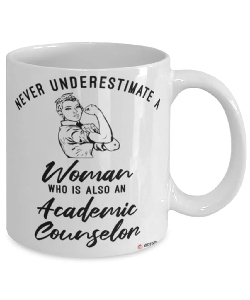 Academic Counselor Mug Never Underestimate A Woman Who Is Also An Academic Counselor Coffee Cup White