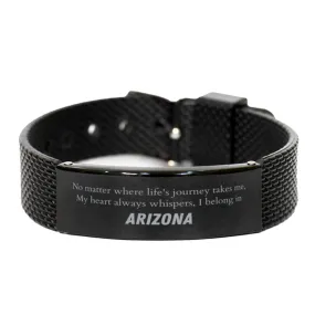 Arizona State Gifts, No matter where life's journey takes me, my heart always whispers, I belong in Arizona, Proud Arizona Black Shark Mesh Bracelet Birthday Christmas For Men, Women, Friends