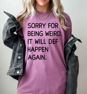 Sorry For Being Weird Funny Shirt (Berry) PREORDER